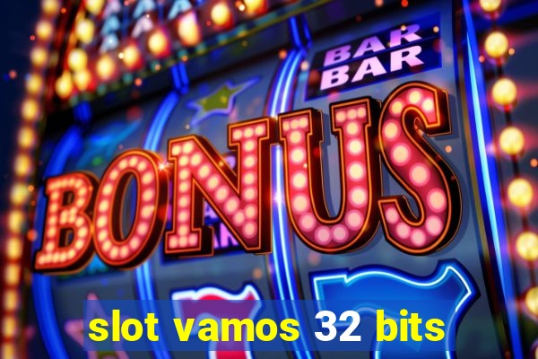 slot vamos 32 bits